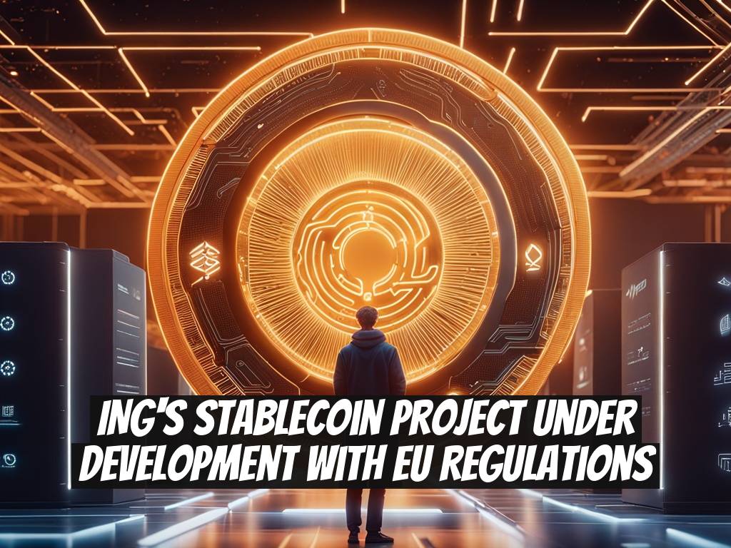 ING's Stablecoin Project Under Development with EU Regulations