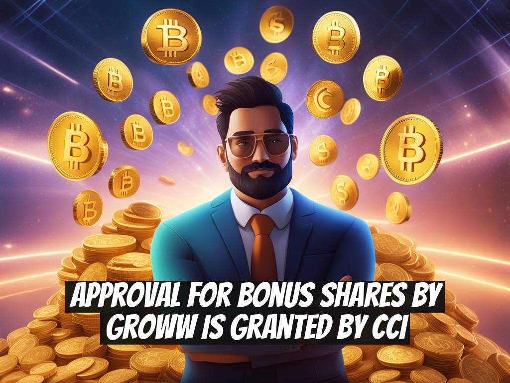 Approval for Bonus Shares by Groww is Granted by CCI