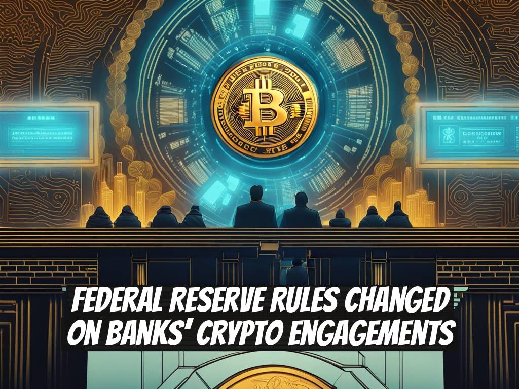 Federal Reserve Rules Changed on Banks’ Crypto Engagements
