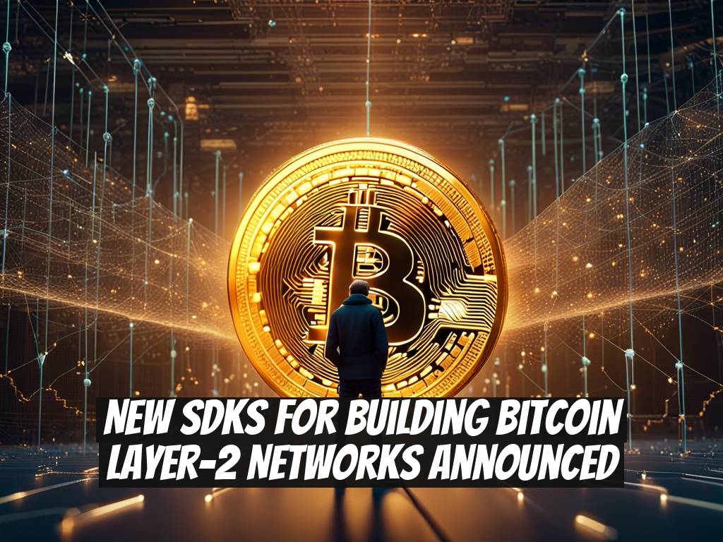 New SDKs for Building Bitcoin Layer-2 Networks Announced