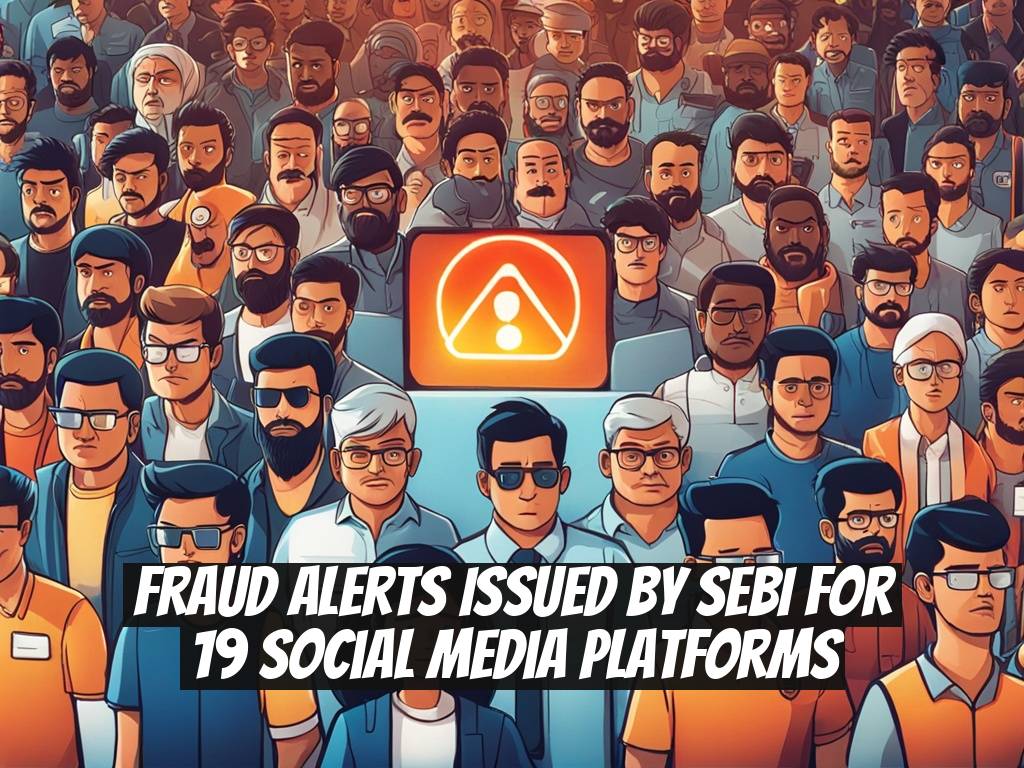 Fraud Alerts Issued by SEBI for 19 Social Media Platforms