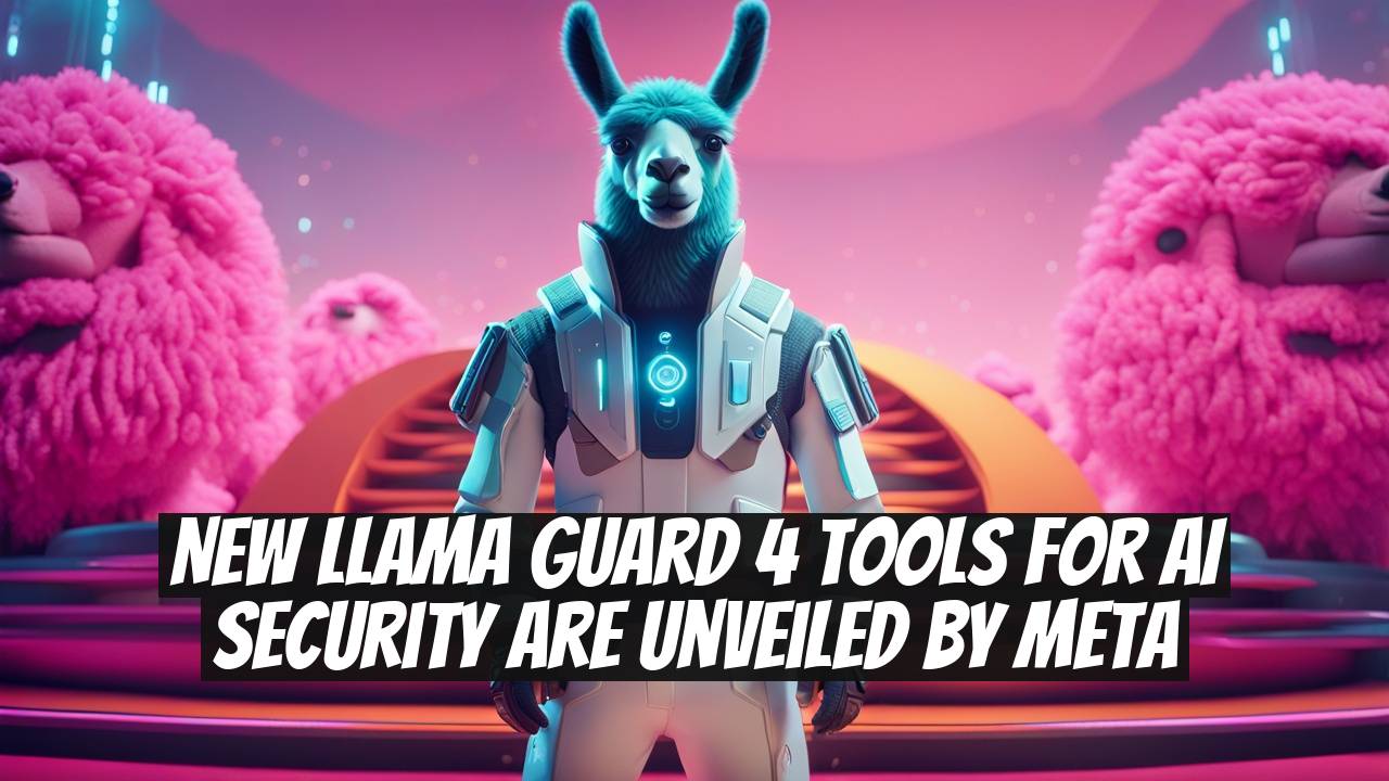 New Llama Guard 4 Tools for AI Security Are Unveiled by Meta
