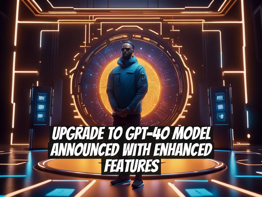 Upgrade to GPT-4o Model Announced with Enhanced Features
