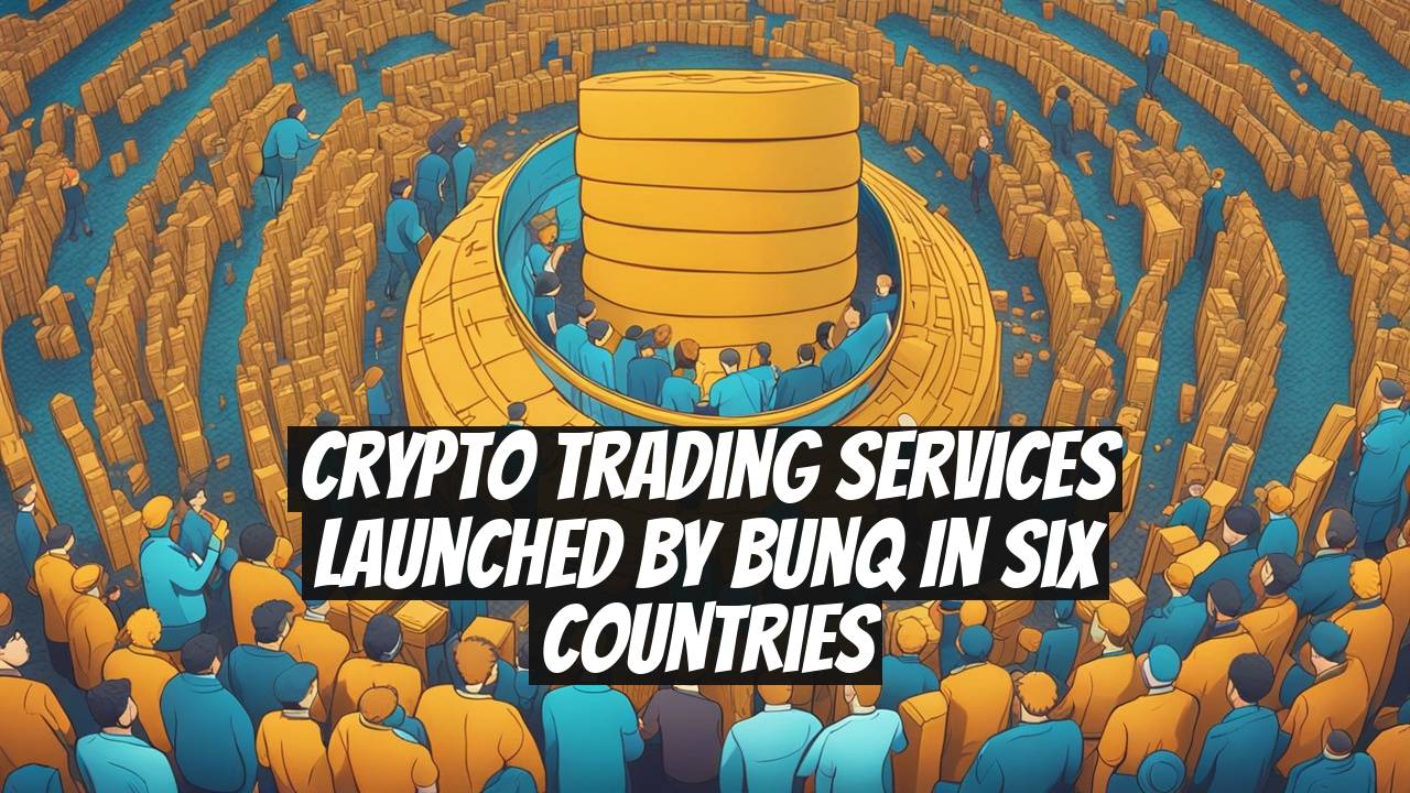Crypto Trading Services Launched by Bunq in Six Countries