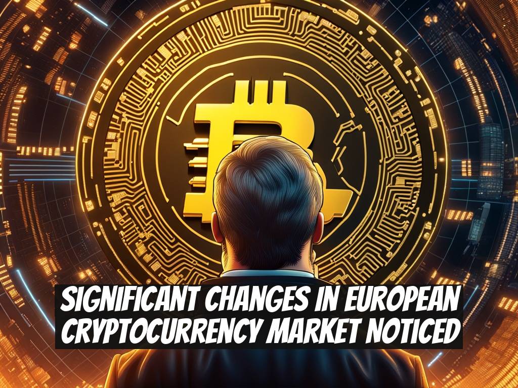 Significant Changes in European Cryptocurrency Market Noticed