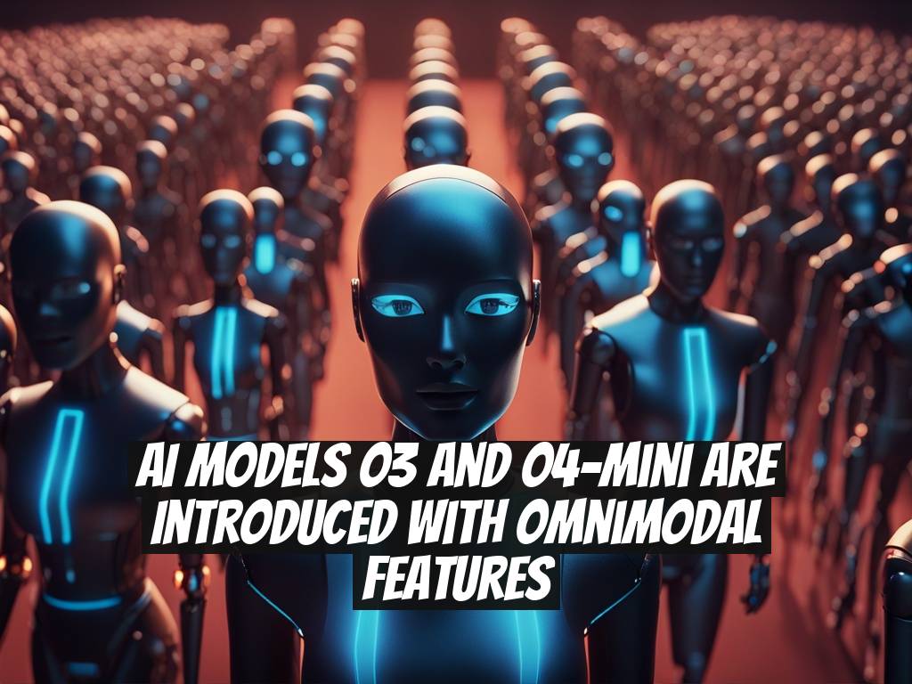 AI Models o3 and o4-mini Are Introduced with Omnimodal Features