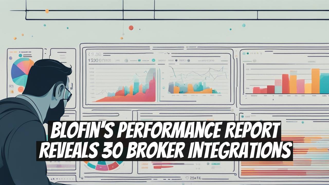 BloFin's Performance Report Reveals 30 Broker Integrations