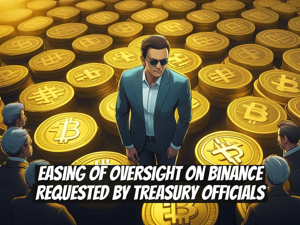 Easing of Oversight on Binance Requested by Treasury Officials
