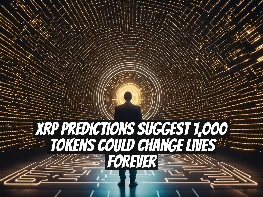 XRP Predictions Suggest 1,000 Tokens Could Change Lives Forever
