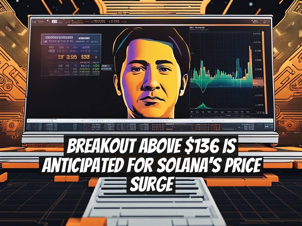 Breakout Above $136 is Anticipated for Solana's Price Surge