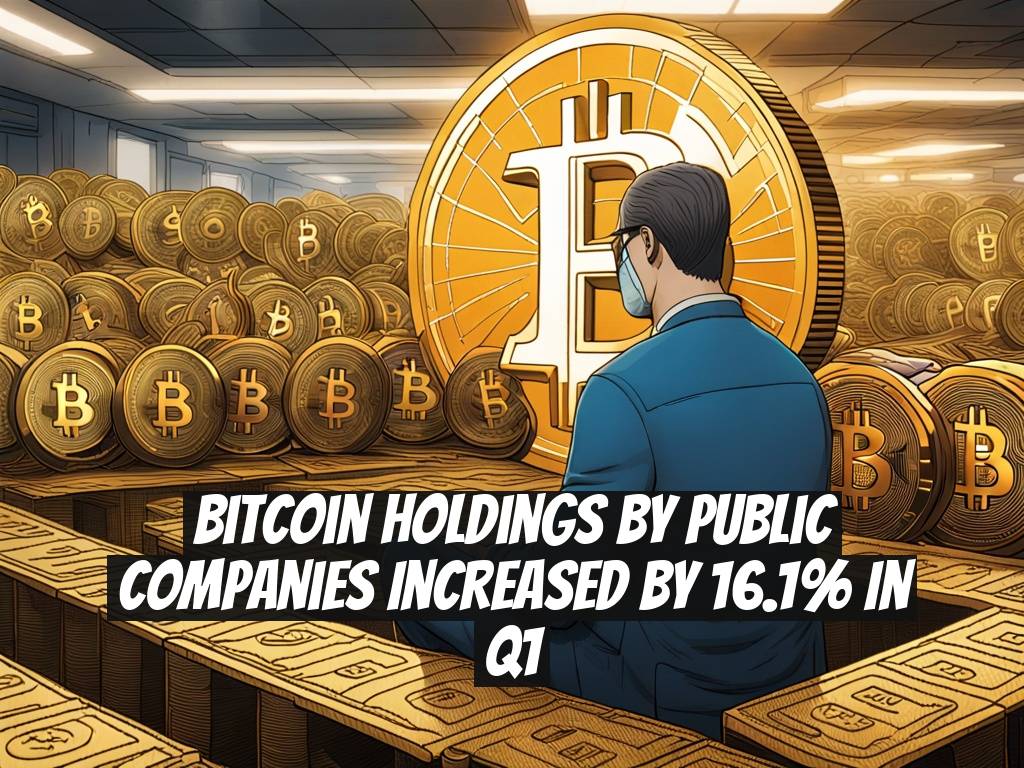 Bitcoin Holdings by Public Companies Increased by 16.1% in Q1