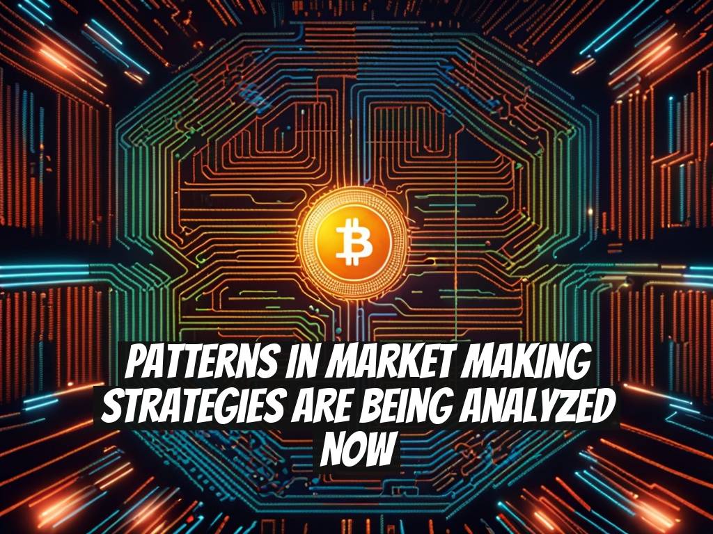 Patterns in Market Making Strategies are Being Analyzed Now