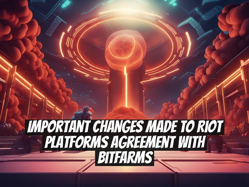 Important Changes Made to Riot Platforms Agreement with Bitfarms