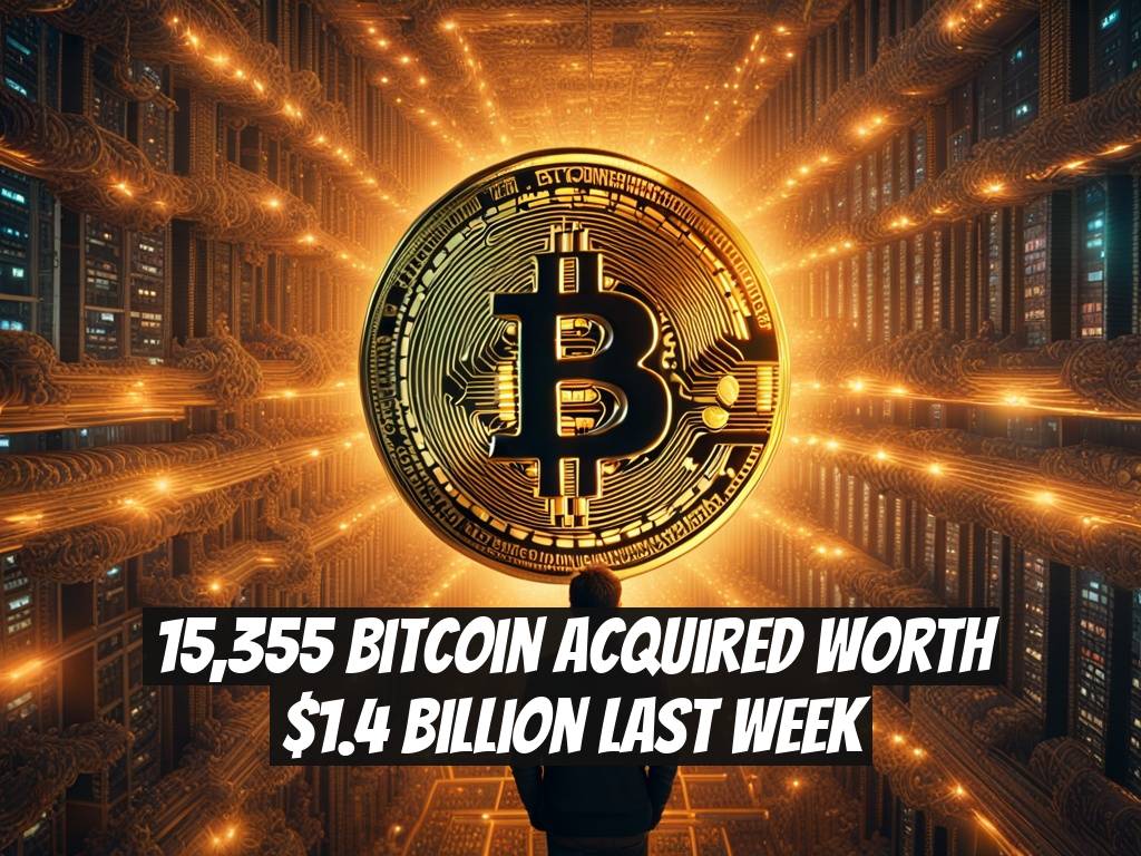 15,355 Bitcoin Acquired Worth $1.4 Billion Last Week