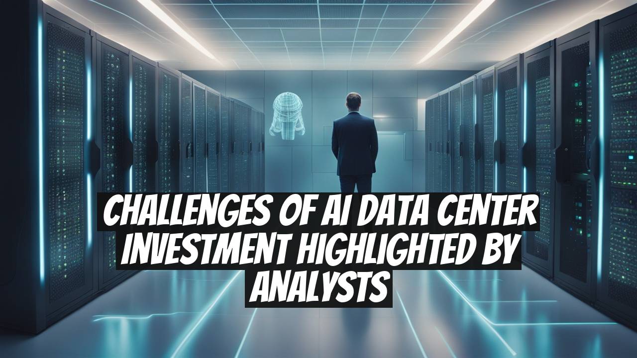 Challenges of AI Data Center Investment Highlighted by Analysts