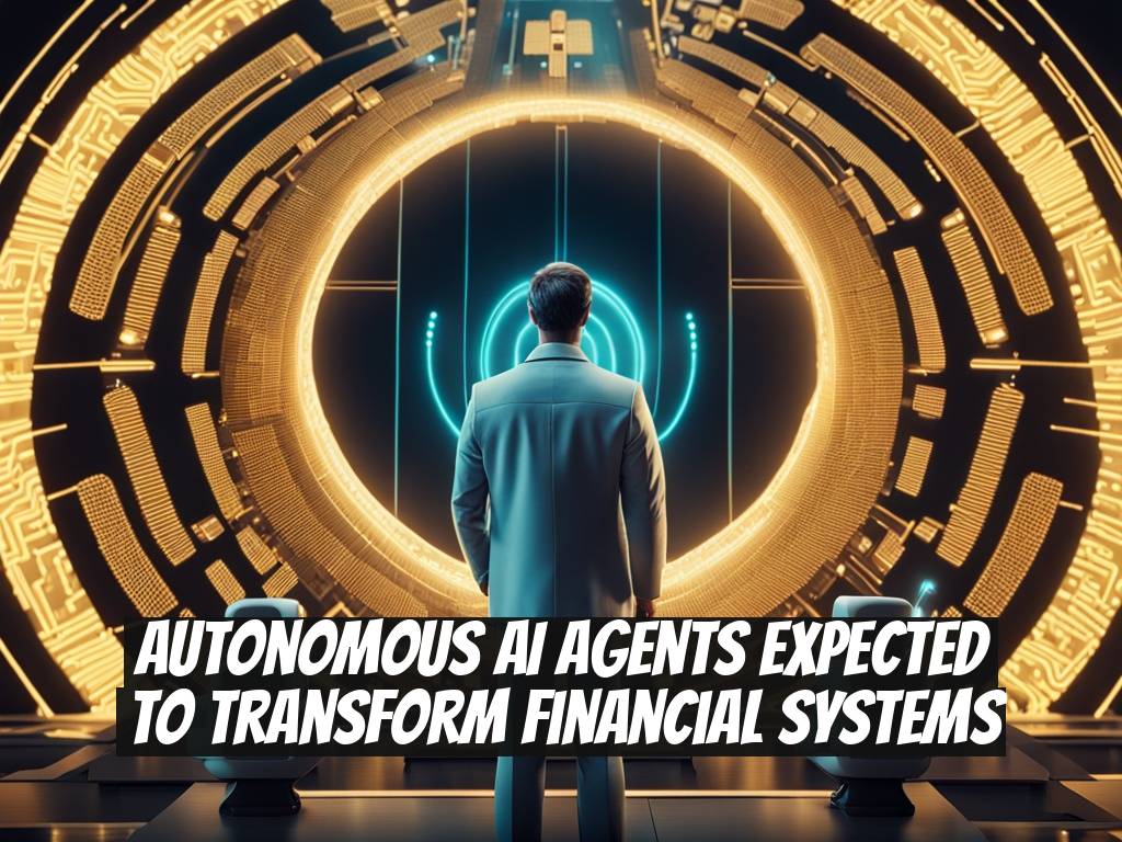 Autonomous AI Agents Expected to Transform Financial Systems
