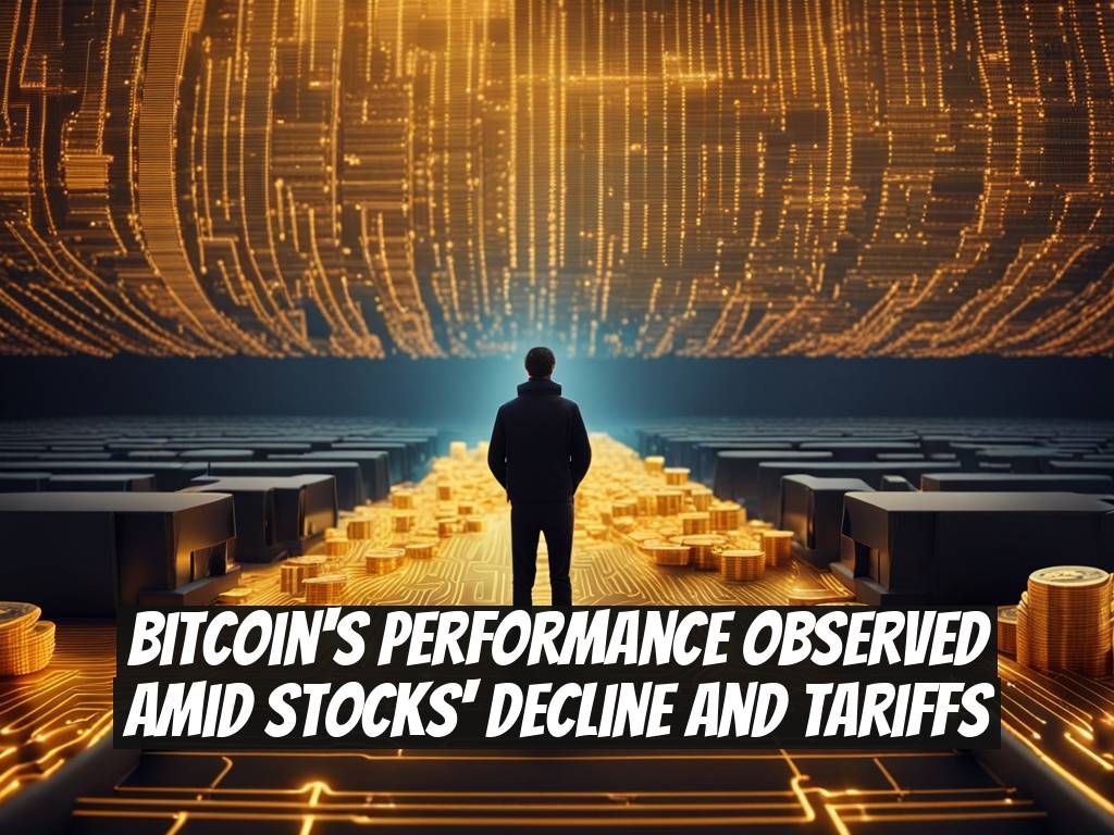 Bitcoin's Performance Observed Amid Stocks' Decline and Tariffs