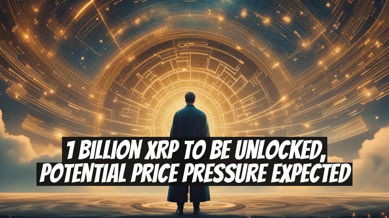 1 Billion XRP to Be Unlocked, Potential Price Pressure Expected