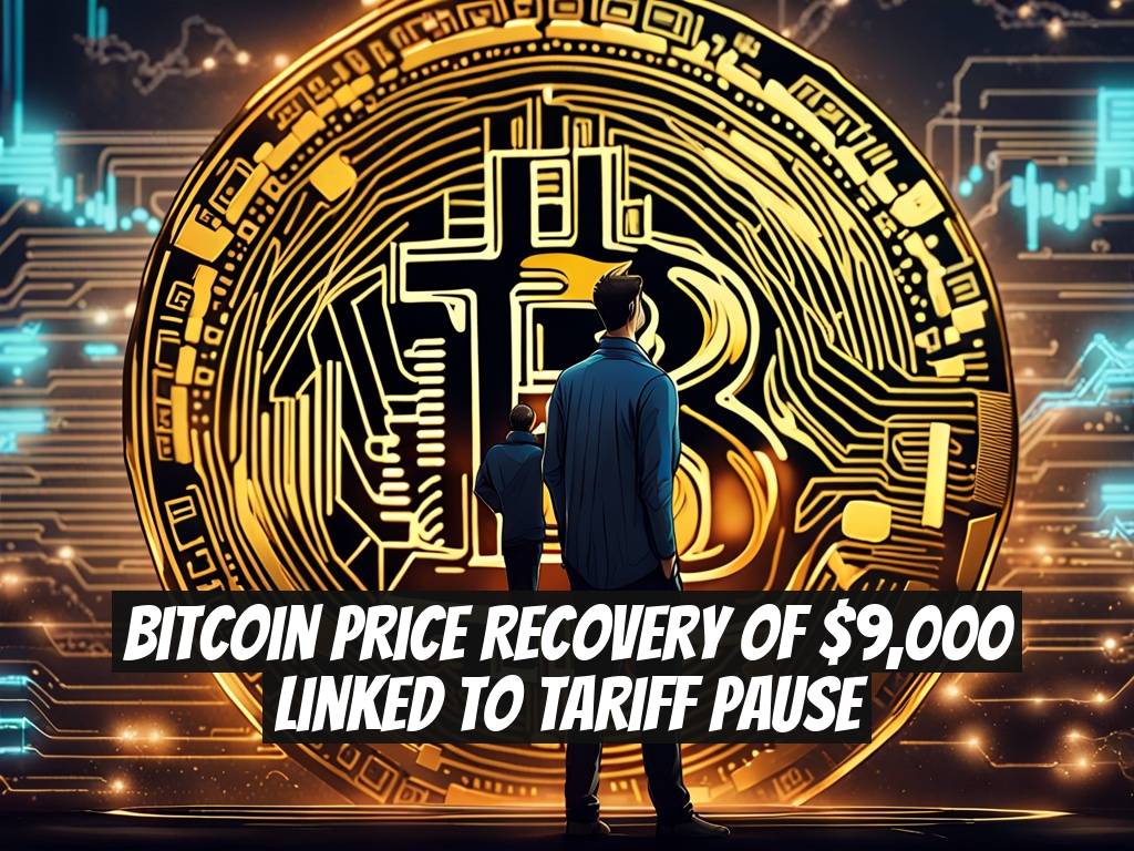 Bitcoin Price Recovery of $9,000 Linked to Tariff Pause