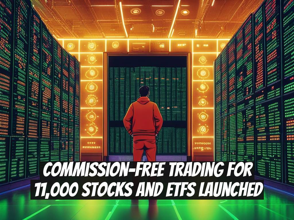 Commission-Free Trading for 11,000 Stocks and ETFs Launched