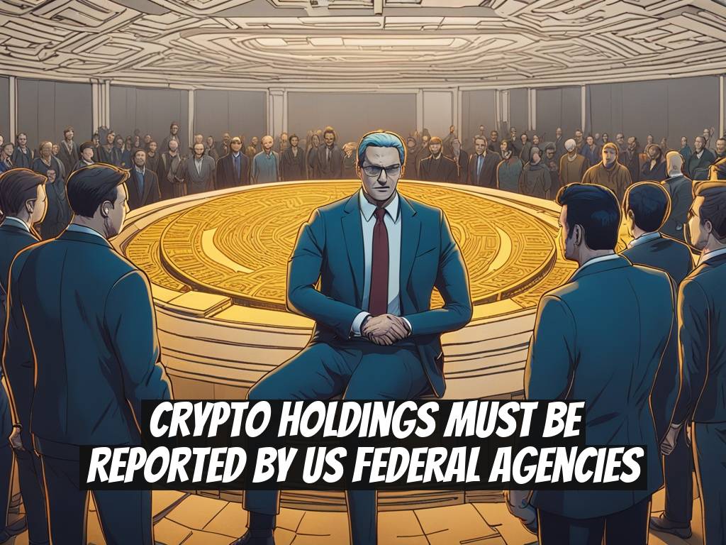 Crypto Holdings Must Be Reported by US Federal Agencies