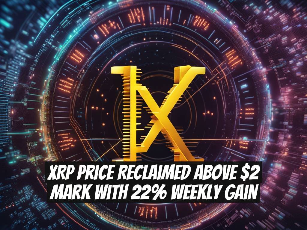 XRP Price Reclaimed Above $2 Mark with 22% Weekly Gain
