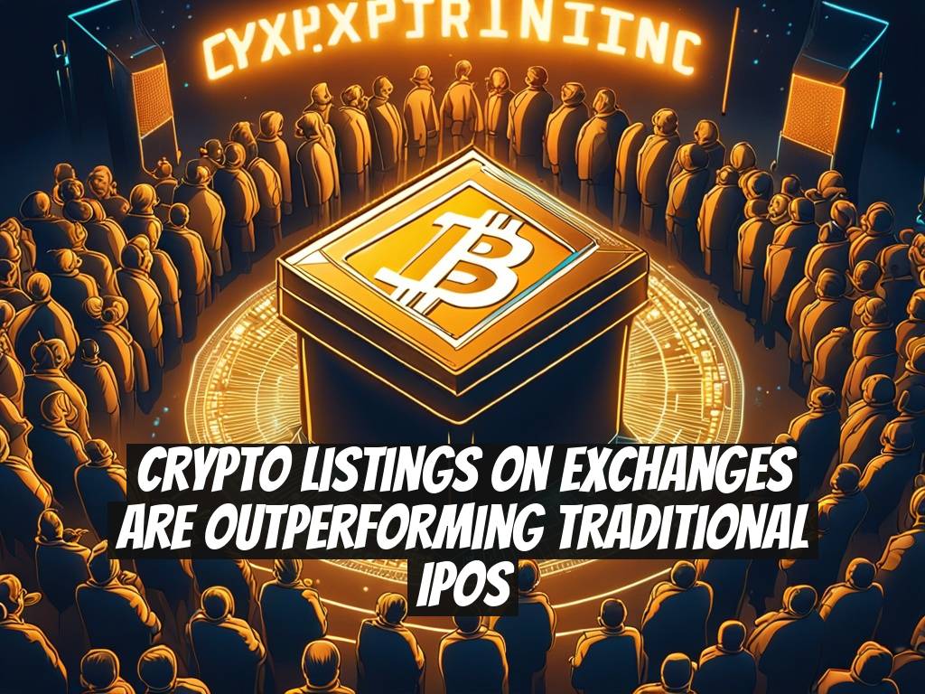 Crypto Listings on Exchanges Are Outperforming Traditional IPOs