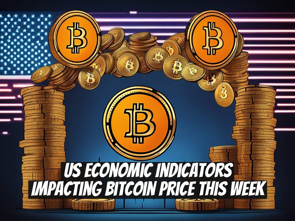 US Economic Indicators Impacting Bitcoin Price This Week