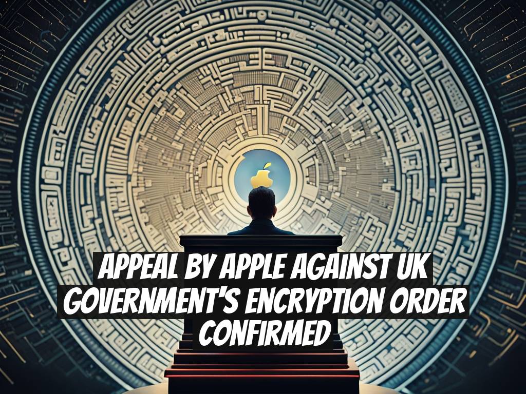 Appeal by Apple Against UK Government's Encryption Order Confirmed