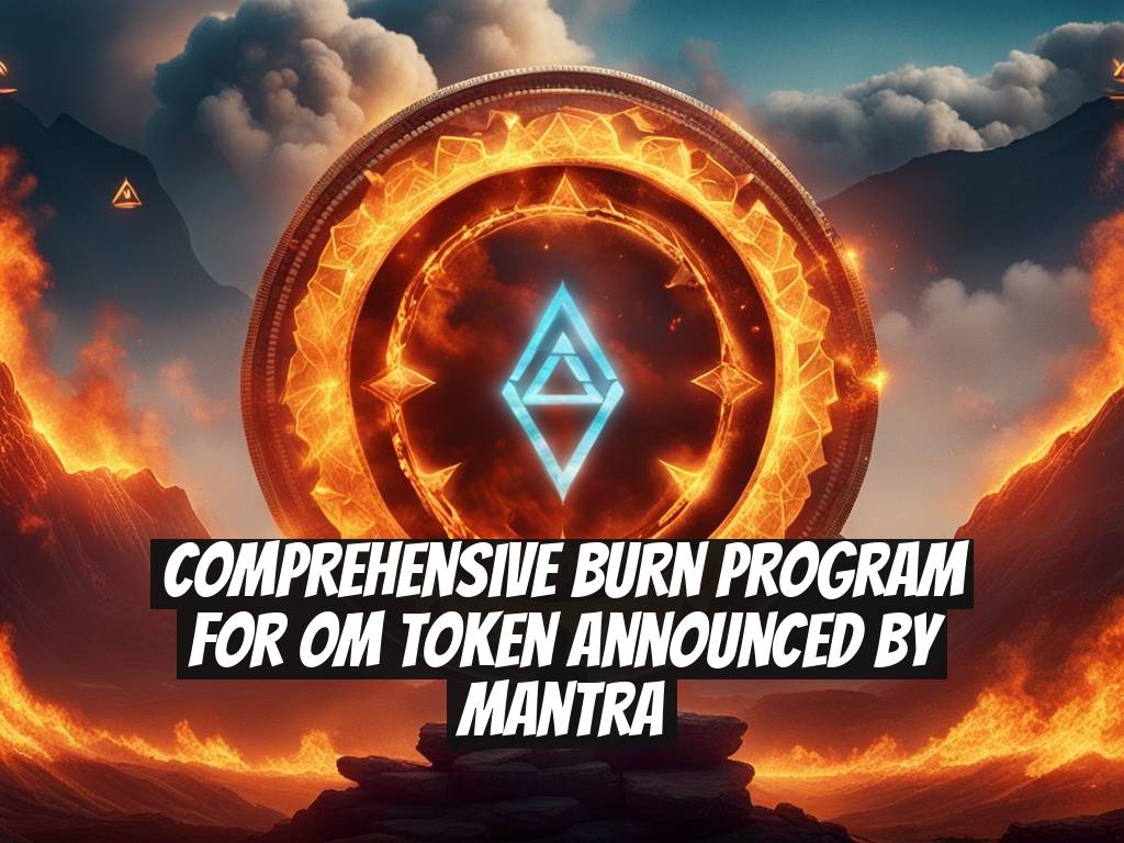 Comprehensive Burn Program for OM Token Announced by Mantra