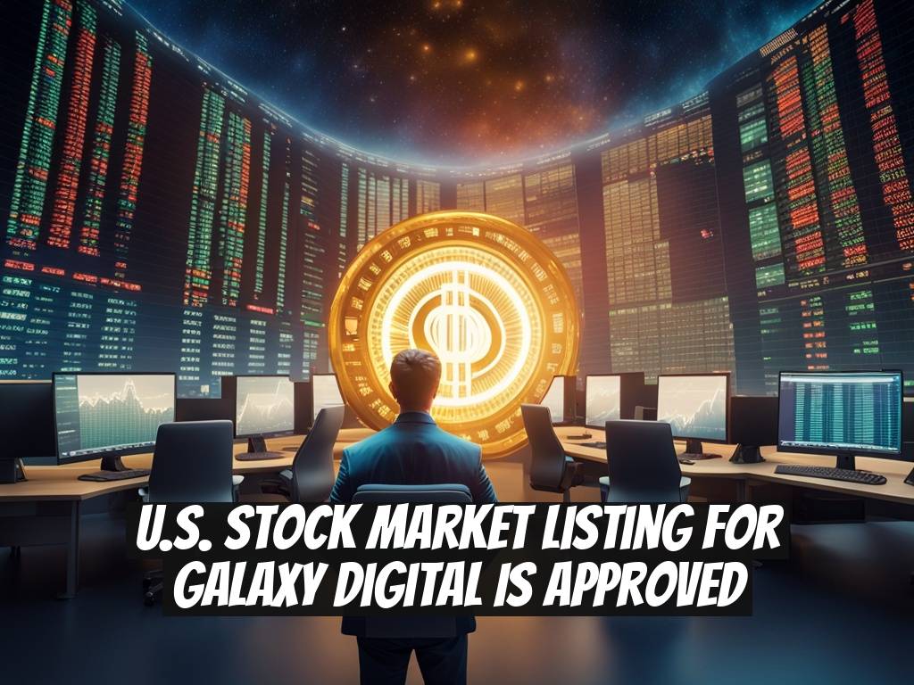U.S. Stock Market Listing for Galaxy Digital is Approved