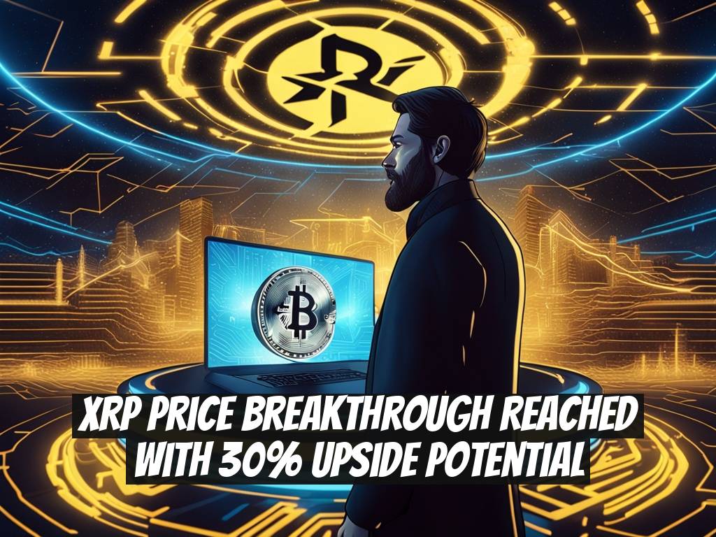 XRP Price Breakthrough Reached with 30% Upside Potential
