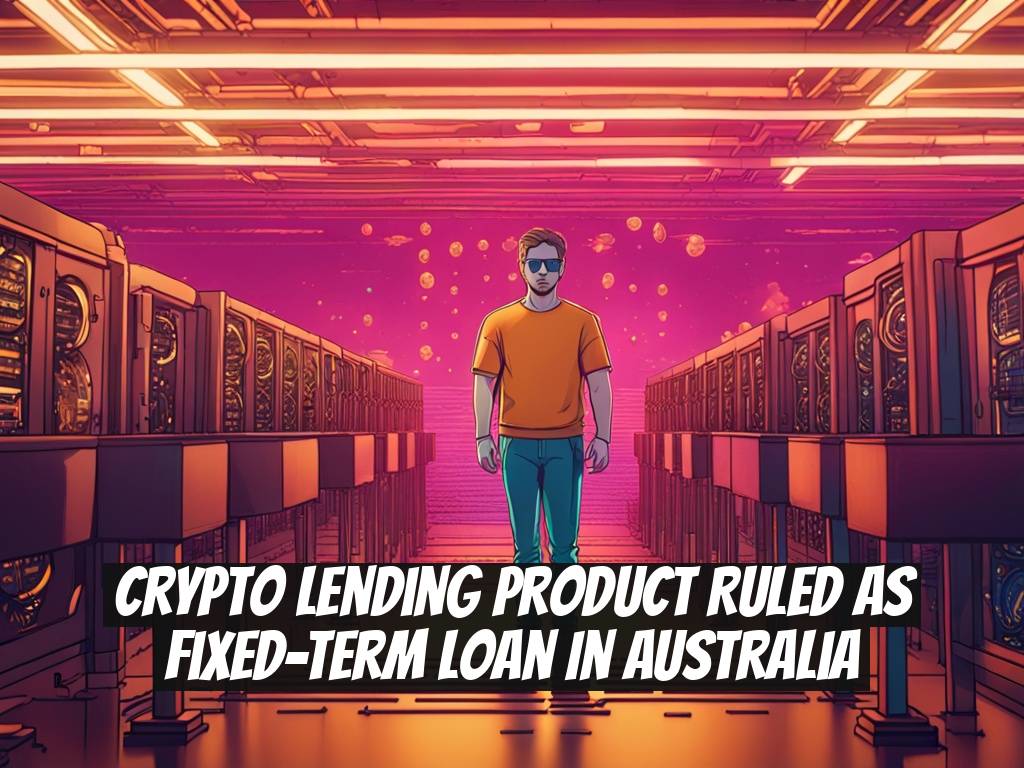 Crypto Lending Product Ruled as Fixed-Term Loan in Australia