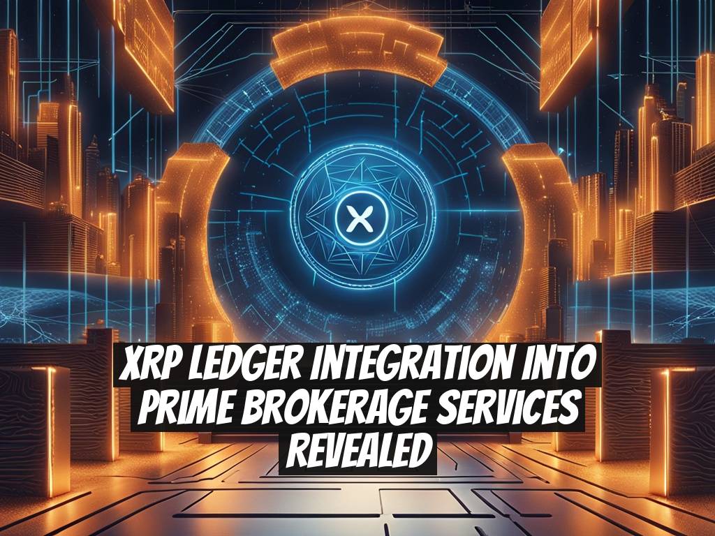 XRP Ledger Integration into Prime Brokerage Services Revealed
