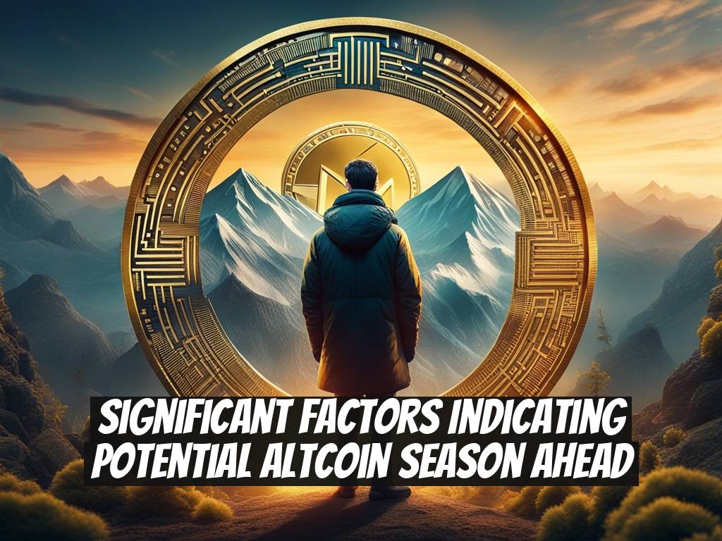 Significant Factors Indicating Potential Altcoin Season Ahead