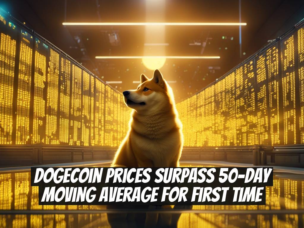 Dogecoin Prices Surpass 50-Day Moving Average for First Time