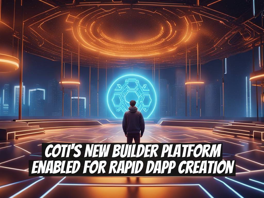 COTI's New Builder Platform Enabled for Rapid Dapp Creation
