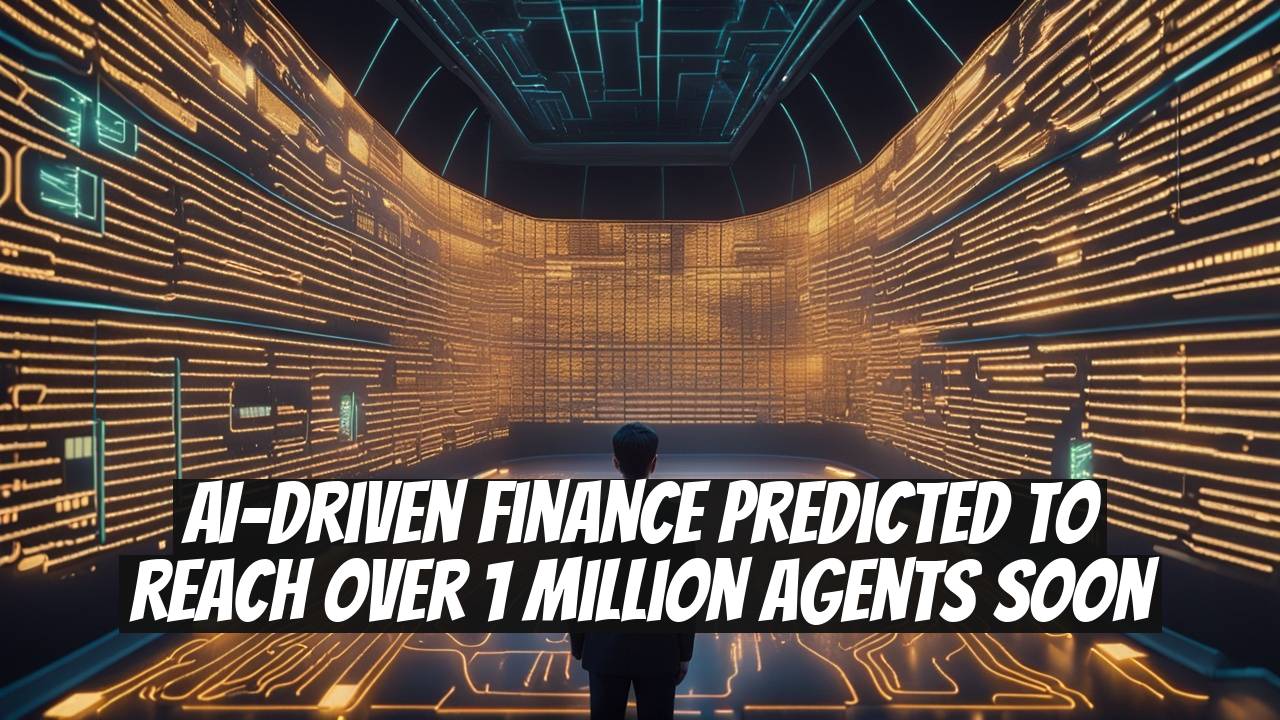 AI-Driven Finance Predicted to Reach Over 1 Million Agents Soon