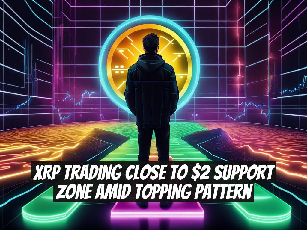 XRP Trading Close to $2 Support Zone Amid Topping Pattern