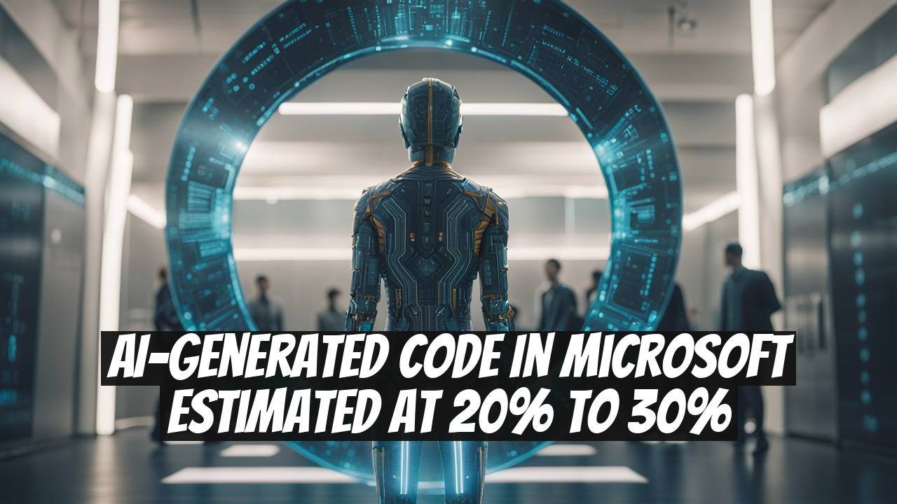 AI-Generated Code in Microsoft Estimated at 20% to 30%