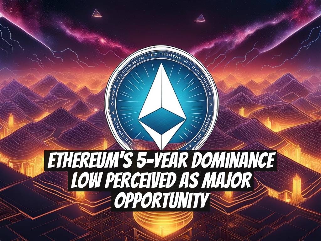 Ethereum's 5-Year Dominance Low Perceived as Major Opportunity