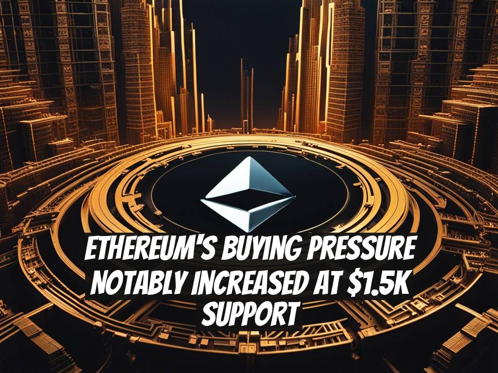 Ethereum's Buying Pressure Notably Increased at $1.5K Support