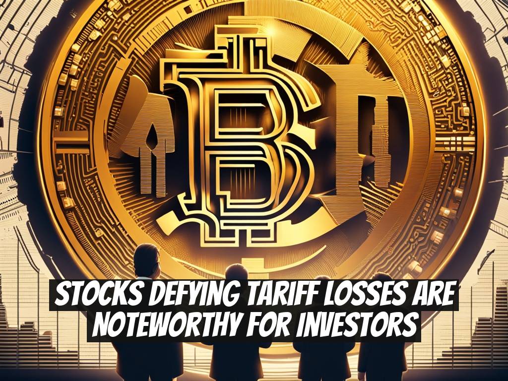 Stocks Defying Tariff Losses Are Noteworthy for Investors