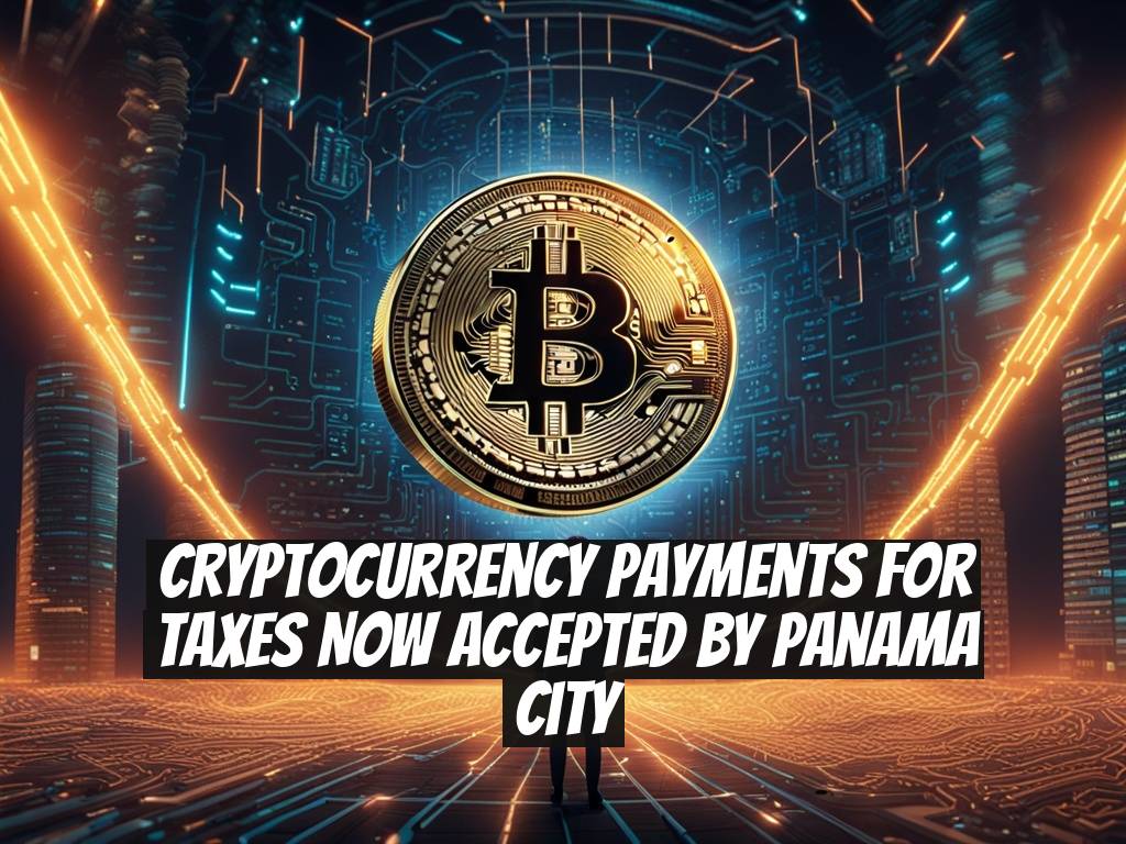 Cryptocurrency Payments for Taxes Now Accepted by Panama City