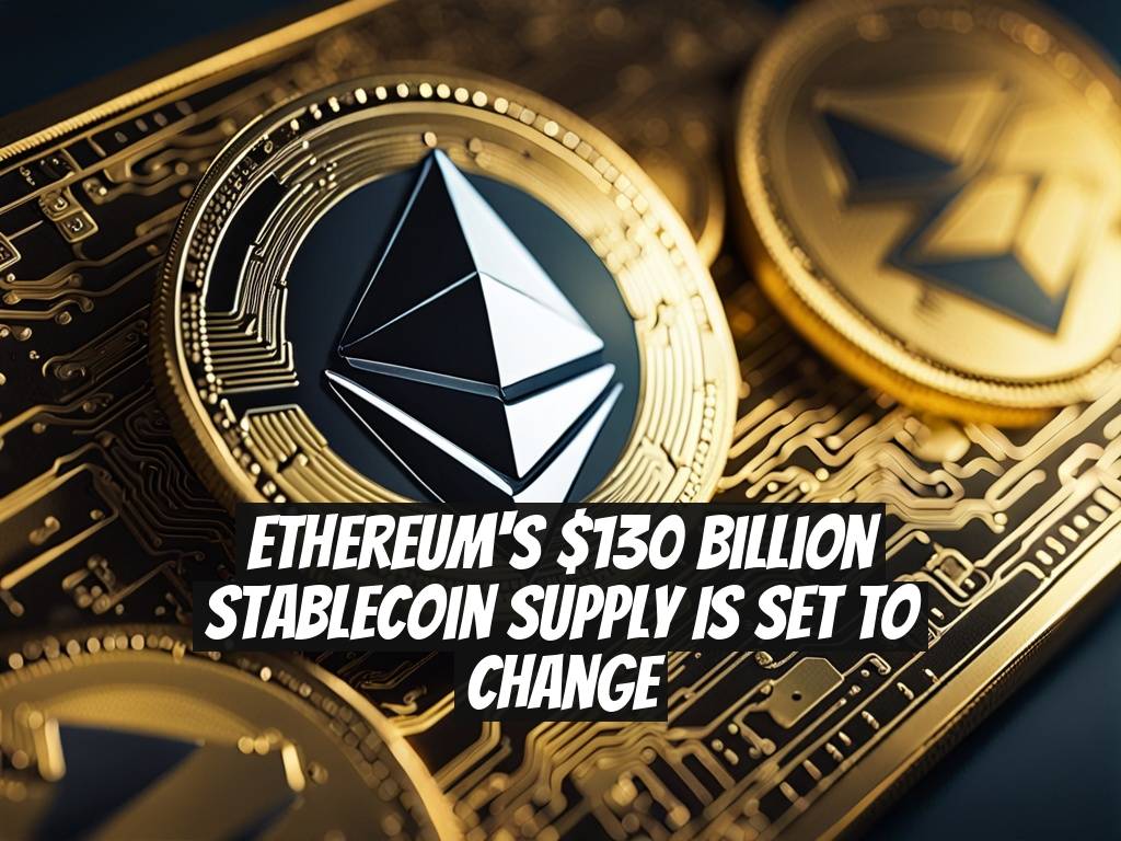 Ethereum's $130 Billion Stablecoin Supply is Set to Change