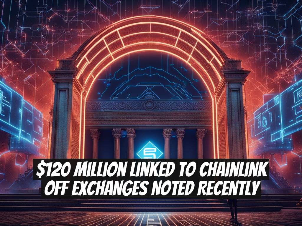 $120 Million Linked To Chainlink Off Exchanges Noted Recently