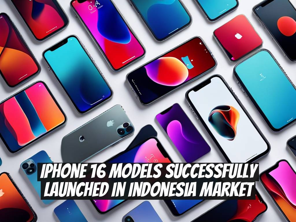 iPhone 16 Models Successfully Launched in Indonesia Market