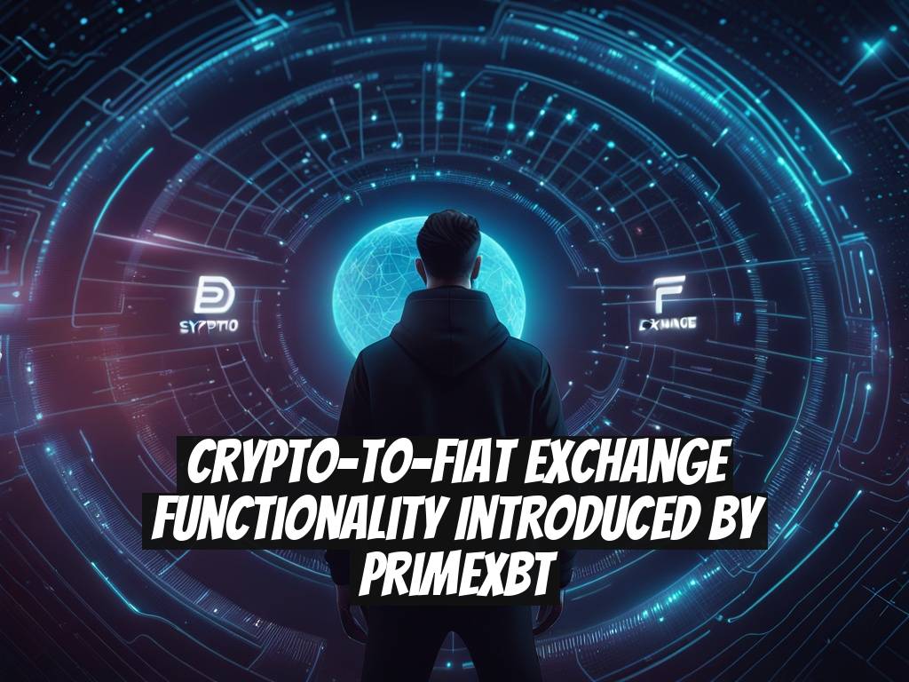 Crypto-to-Fiat Exchange Functionality Introduced by PrimeXBT