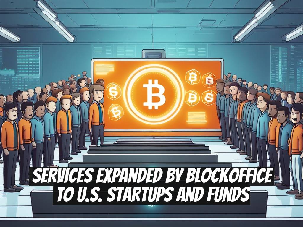 Services Expanded by BlockOffice to U.S. Startups and Funds