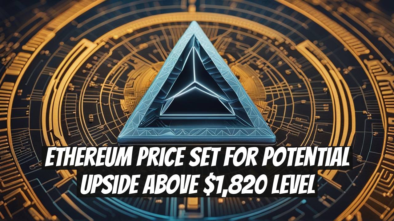 Ethereum Price Set for Potential Upside Above $1,820 Level